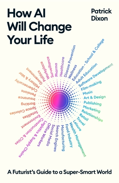 How Ai Will Change Your Lifea Futurist's Guide To A Super-Sm