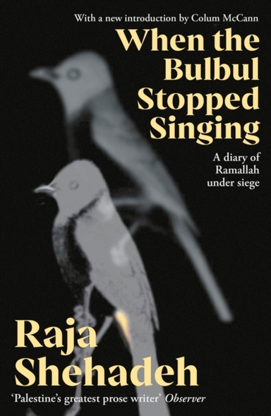 When The Bulbul Stopped Singinga Diary Of Ramallah Under Sie