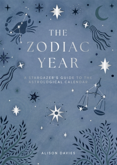 The Zodiac Yeara Stargazer's Guide To The Astrological Calen