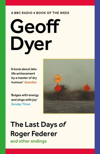 The Last Days Of Roger Federerand Other Endings