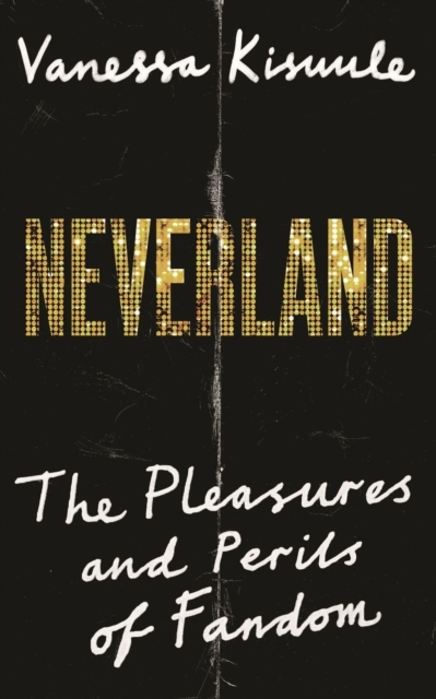 Billede af Neverlandthe Pleasures And Perils Of Fandom