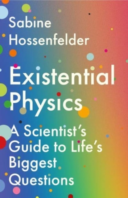 Billede af Existential Physicsa Scientists Guide To Lifes Biggest Que