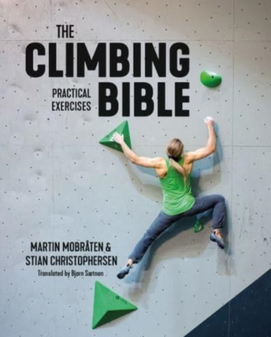 The Climbing Bible Practical Exercisestechnique And Strengt