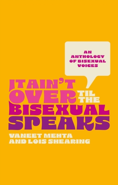 It Ain't Over Til The Bisexual Speaksan Anthology Of Bisexua