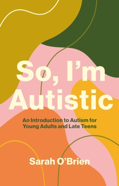 So I'M Autistican Introduction To Autism For Young Adults A