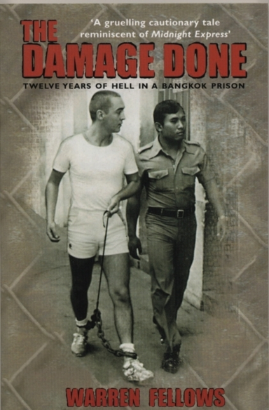 The Damage Donetwelve Years Of Hell In A Bangkok Prison