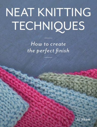 Neat Knitting Techniques How To Create The Perfect Finish