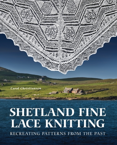 Shetland Fine Lace Knitting Recreating Patterns From The Pas
