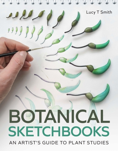 Botanical Sketchbooks An Artist'S Guide To Plant Studies