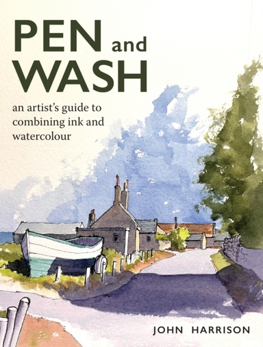 Pen And Wash An Artist’S Guide To Combining Ink And Watercol