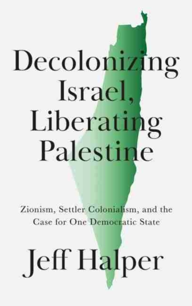 Decolonizing Israel, Liberating Palestine Zionism, Settler C