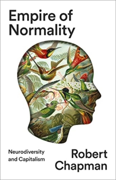 Empire Of Normality Neurodiversity And Capitalism
