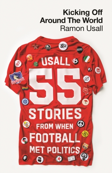 Kicking Off Around The World 55 Stories From When Football M