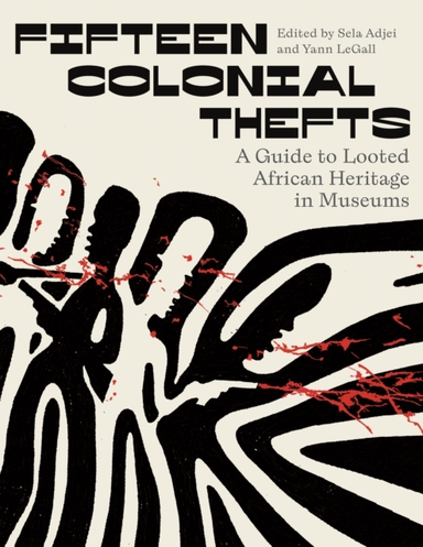 Fifteen Colonial Thefts A Guide To Looted African Heritage I