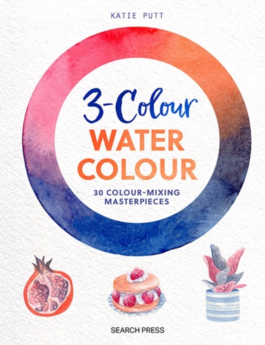 3-Colour Watercolour30 Colour-Mixing Masterpieces