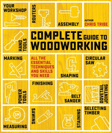 Complete Guide To Woodworkingall The Essential Techniques An