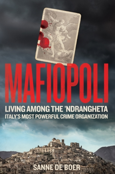 Mafiopoliliving Among The Ndrangheta  Italy's Most Powerfu