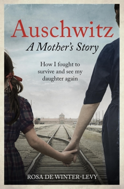 Billede af Auschwitz A Mother's Storyhow I Fought To Survive And See My