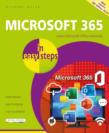 Microsoft 365 In Easy Stepscovers Microsoft Office Essential