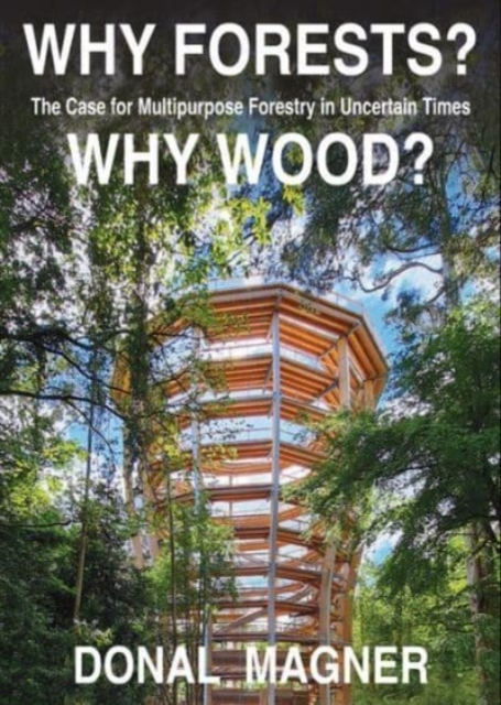 Billede af Why Forests? Why Wood?The Case For Multipurpose Forestry In