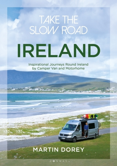 Take The Slow Road Irelandinspirational Journeys Round Irel