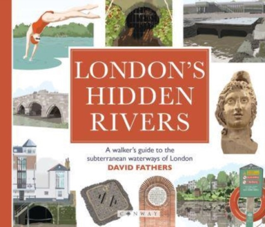 London's Hidden Riversa Walker's Guide To The Subterranean W