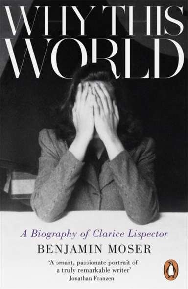 Why This Worlda Biography Of Clarice Lispector