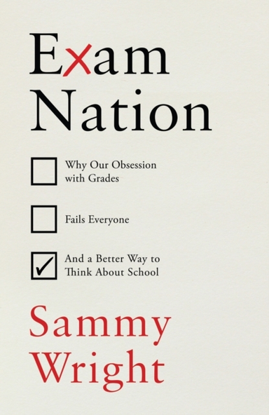 Exam Nationwhy Our Obsession With Grades Fails Everyone  An