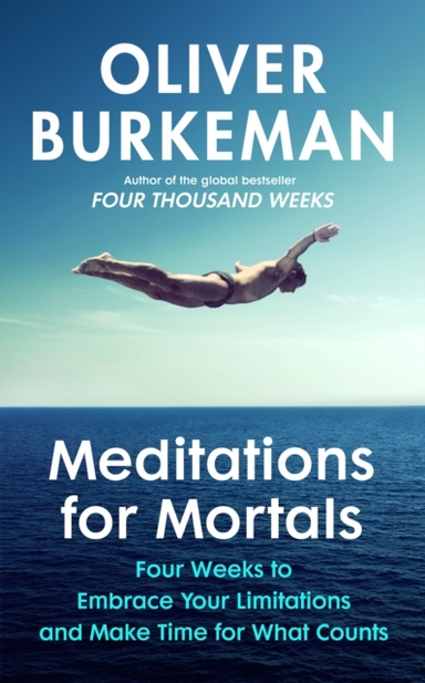 Meditations For Mortalsfour Weeks To Embrace Your Limitation