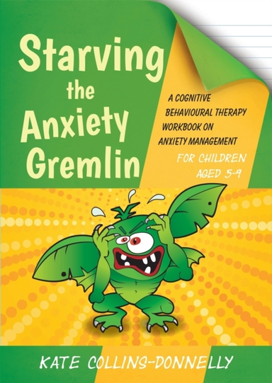 Starving The Anxiety Gremlin For Children Aged 5-9A Cognitiv