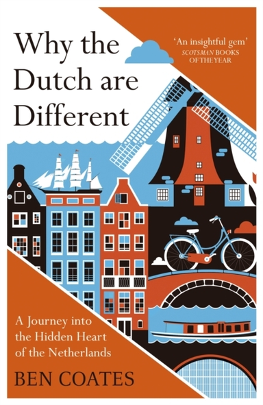 Why The Dutch Are Differenta Journey Into The Hidden Heart O