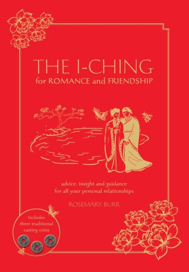 The I Ching For Romance & Friendshipadvice Insight And Guid