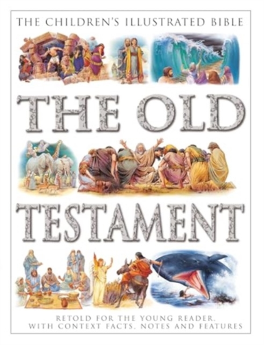 The Children's Illustrated Bible The Old Testamentretold Fo