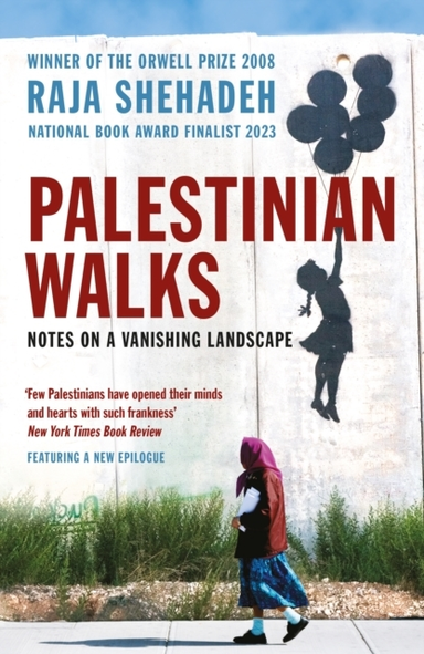 Palestinian Walksnotes On A Vanishing Landscape