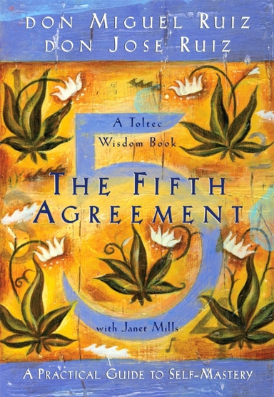 The Fifth Agreementa Practical Guide To Self-Mastery