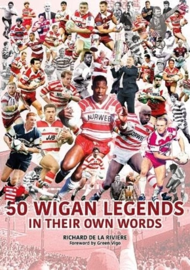 50 Wigan Legends In Their Own Words