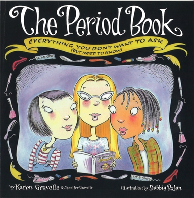 The Period Book Everything You Don'T Want To Ask (But Need T