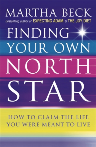 Finding Your Own North Star How To Claim The Life You Were M