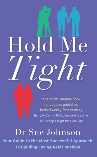 Hold Me Tight Your Guide To The Most Successful Approach To