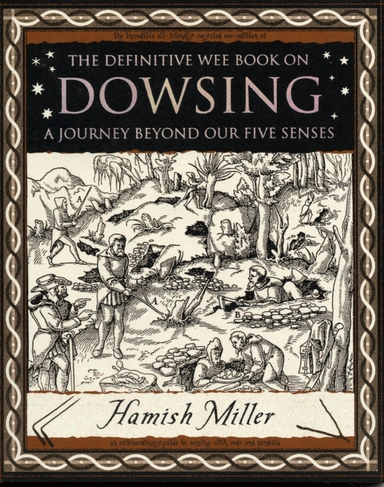 Dowsing A Journey Beyond Our Five Senses