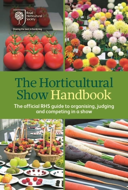 Billede af The Horticultural Show Handbookthe Official Rhs Guide To Org