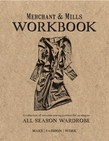 Merchant & Mills Workbooka Collection Of Versatile Sewing Pa
