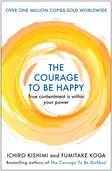 The Courage To Be Happytrue Contentment Is Within Your Power