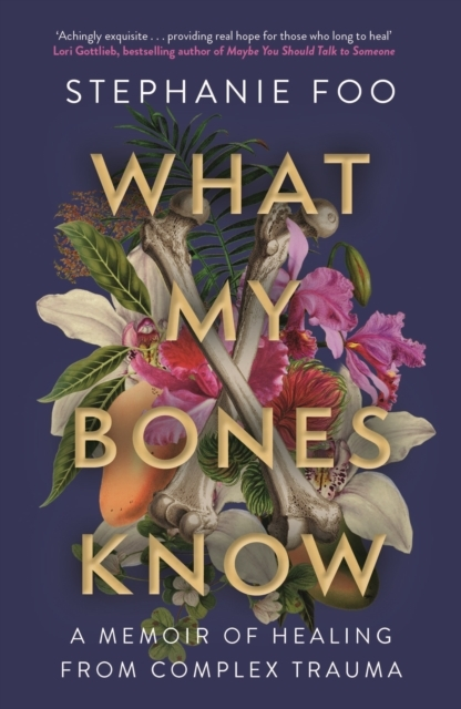 Billede af What My Bones Knowa Memoir Of Healing From Complex Trauma