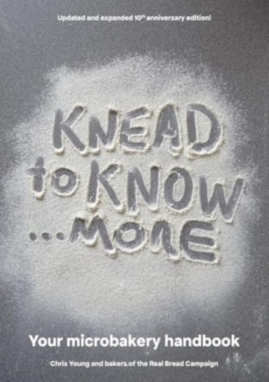 Knead To Know...Moreyour Microbakery Handbook