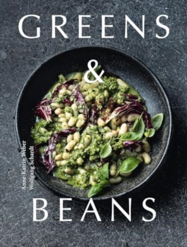 Greens & Beansplant-Based Recipes Featuring Peas Lentils An