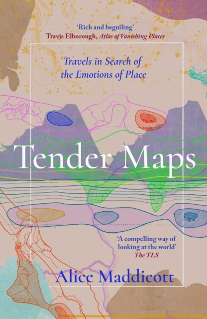 Billede af Tender Mapstravels In Search Of The Emotions Of Place