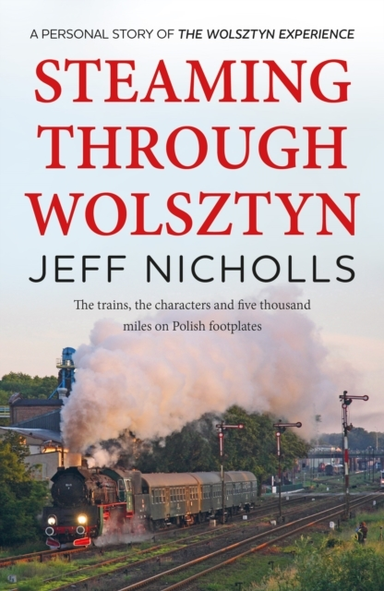 Steaming Through Wolsztynthe Trains The Characters And Fiv