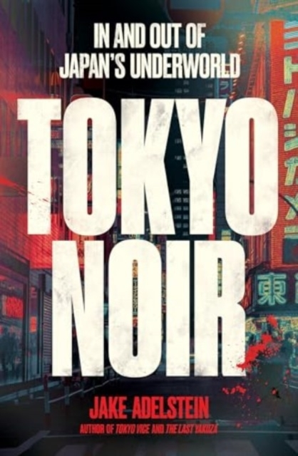 Billede af Tokyo Noirin And Out Of Japans Underworld
