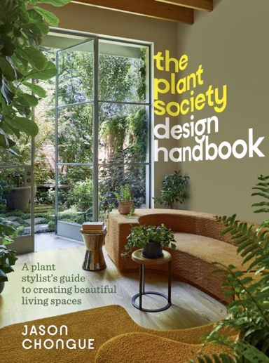 The Plant Society Design Handbooka Plant Stylist's Guide To